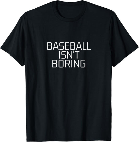 Baseball Isn't Boring Funny Baseball Fans Sport T-Shirt