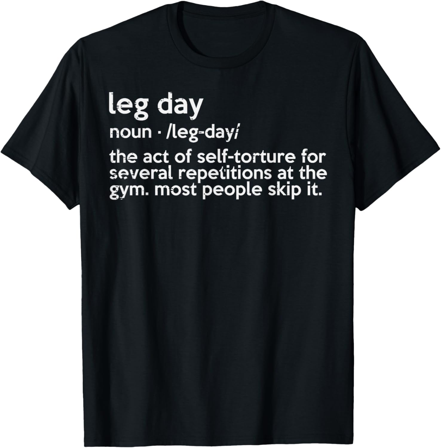 Gym Leg Day Definition Workout Fitness Exercise Men Women T-Shirt