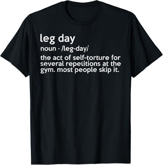 Gym Leg Day Definition Workout Fitness Exercise Men Women T-Shirt