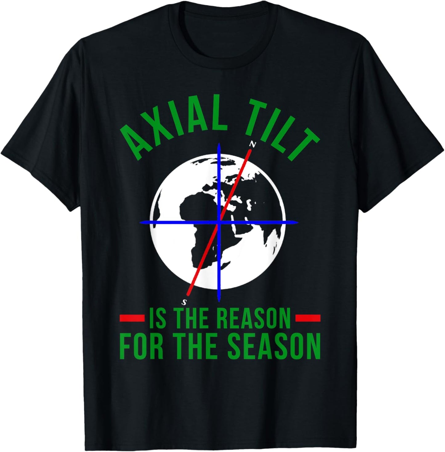 Axial Tilt Is The Reason For The Season Xmas T-Shirt