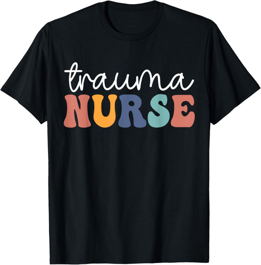 Groovy Trauma Nurse Er Trauma ICU Nurse Emergency Trauma T-Shirt