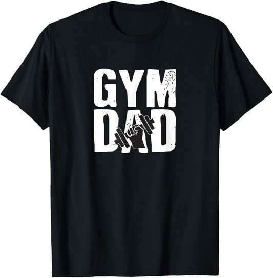Gym DAD Fathers Day Gift Workout T-shirt T-Shirt