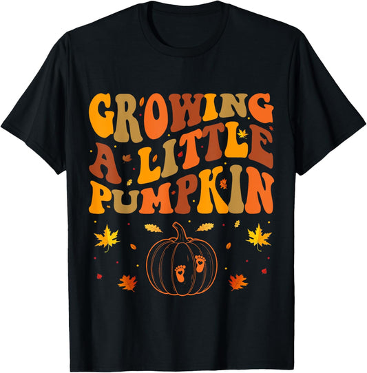 Growing A Little Pumpkin Thanksgiving Pregnancy T-Shirt