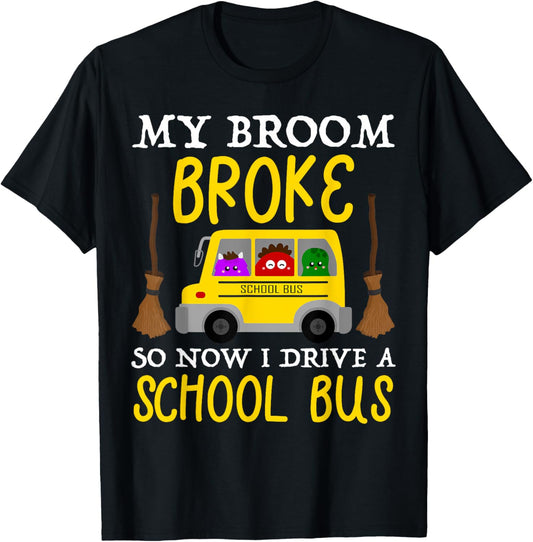 Halloween Driver My Broom Broke So Now I Drive A School Bus T-Shirt