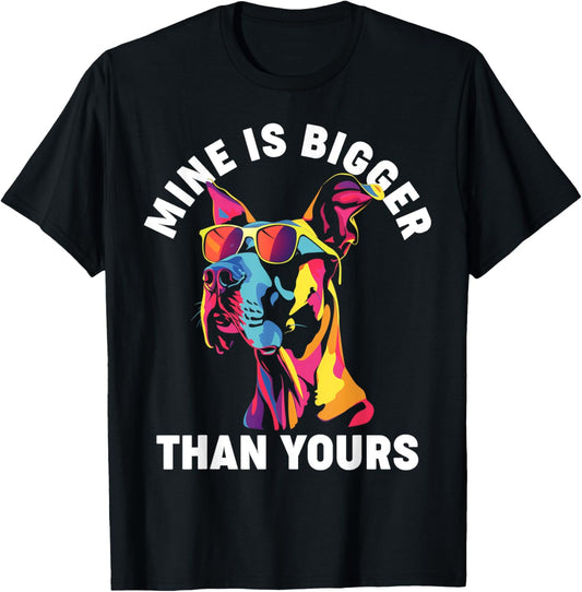Great Danes Mine Is Bigger Than Yours Funny Dog Mom Dad T-Shirt
