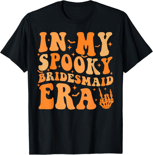 Halloween In My Spooky Bridesmaid Era Wedding Bachelorette T-Shirt
