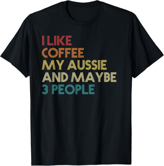 Australian Shepherd Dog Owner Coffee Lovers Quote Retro Men Women T-Shirt