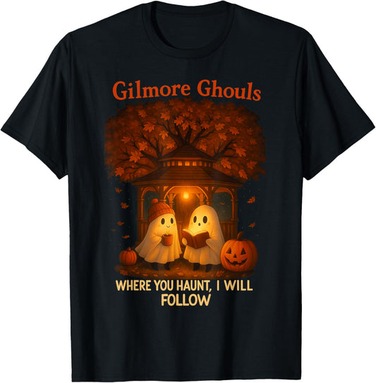 Halloween Gilmore Ghouls Where You Haunt Ghost Spooky T-Shirt