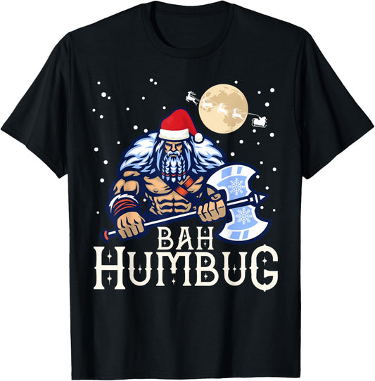 Bah Humbug with Viking Santa a Viking Christmas Ugly Sweater T-Shirt