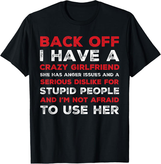 Back off I have a crazy girlfriend T-Shirt