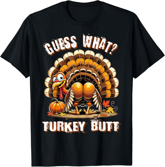 Guess What Turkey Butt Thanksgiving Shirts Women Graphic t-s T-Shirt