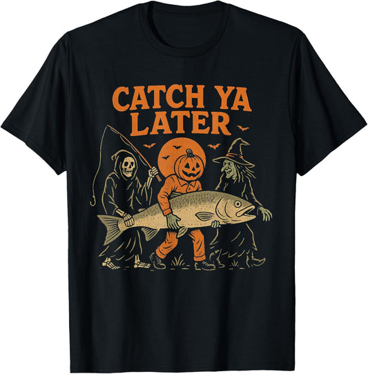 Halloween Catch Ya Later Fishing Fisherman Spooky Season T-Shirt