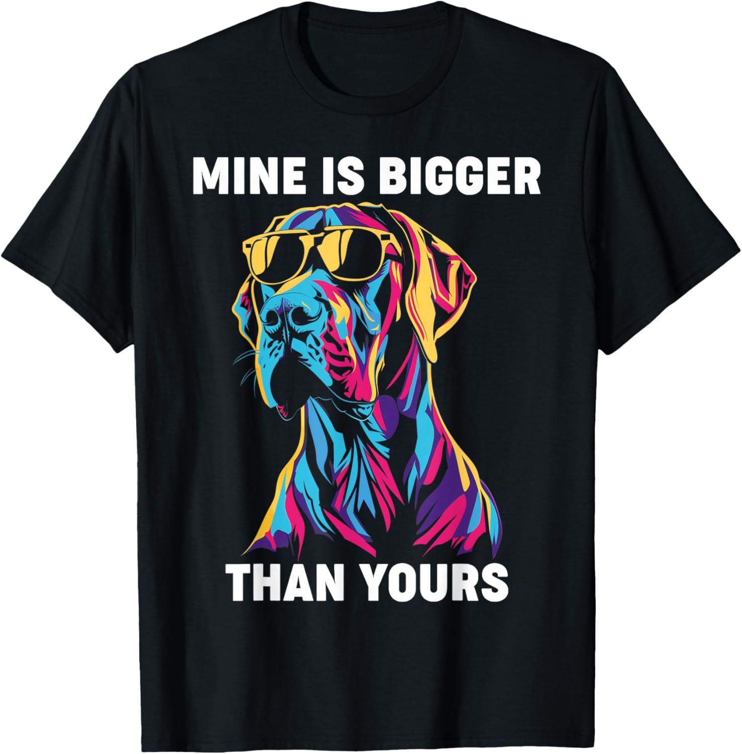 Great Danes Mine Is Bigger Than Yours Funny Dog Mom Dad T-Shirt
