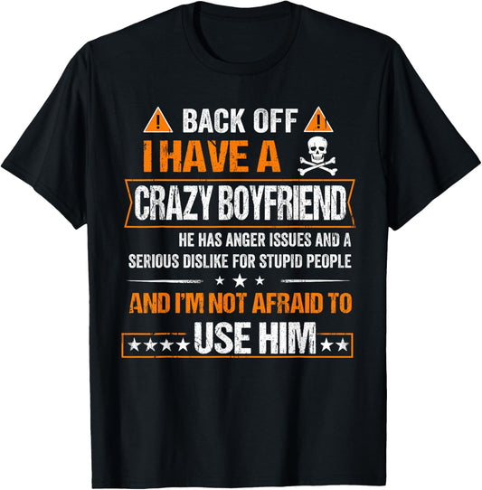 Back Off I have a Crazy Boyfriend Shirt T-Shirt