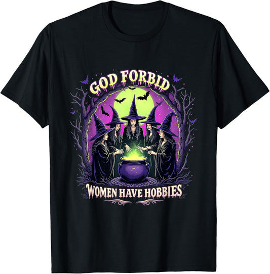 Halloween Spooky Season Witch God Forbid Women Have Hobbies T-Shirt