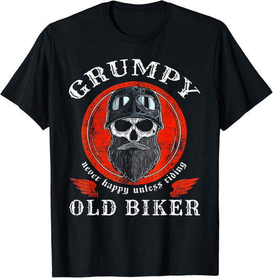 Grumpy Old Biker Never Happy Unless Riding T-Shirt