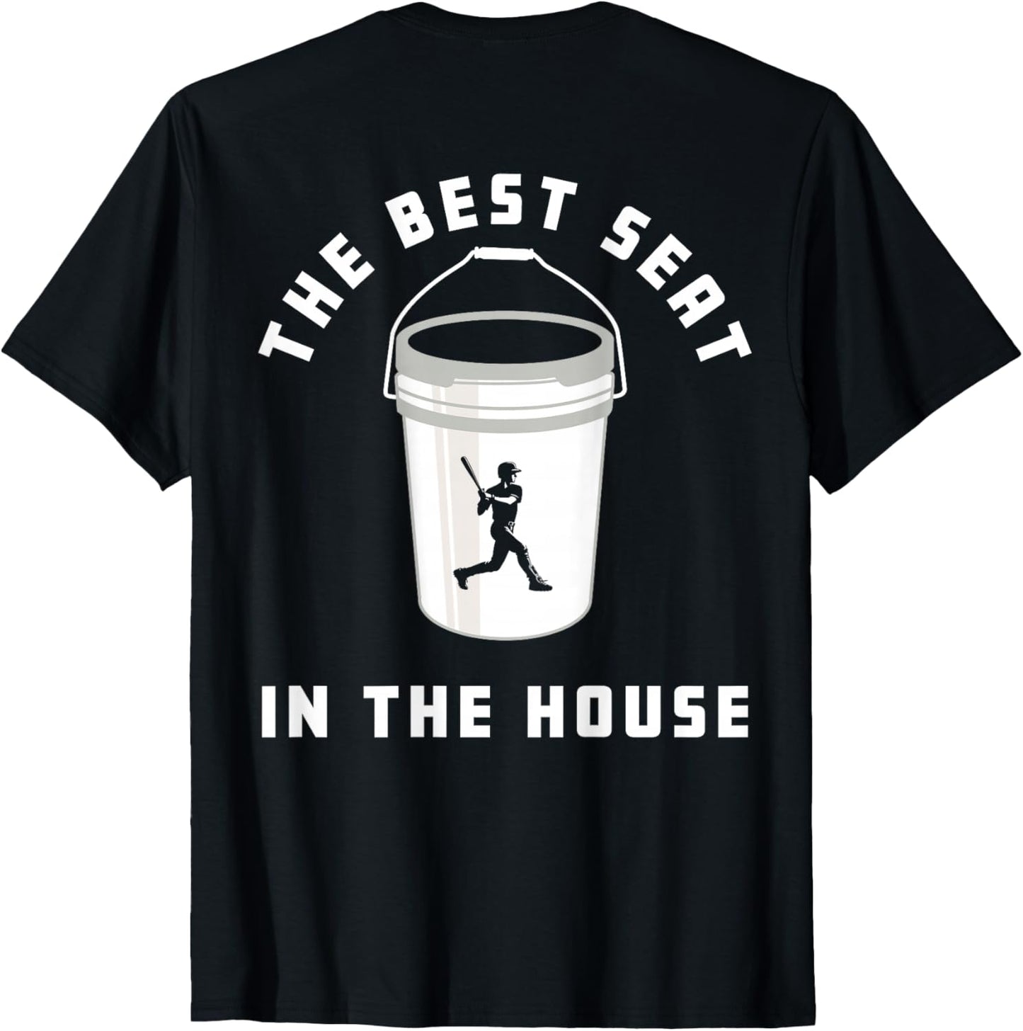Baseball Bucket Baseball Lovers The Best Seat In The House T-Shirt